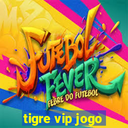 tigre vip jogo